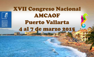 XVII Congresso Nacional AMCAOF - Puerto Vallarta